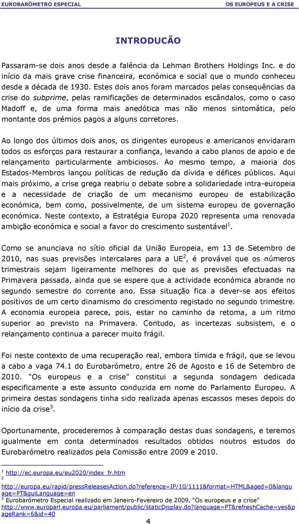 pelo montante dos prémios pagos a alguns corretores.