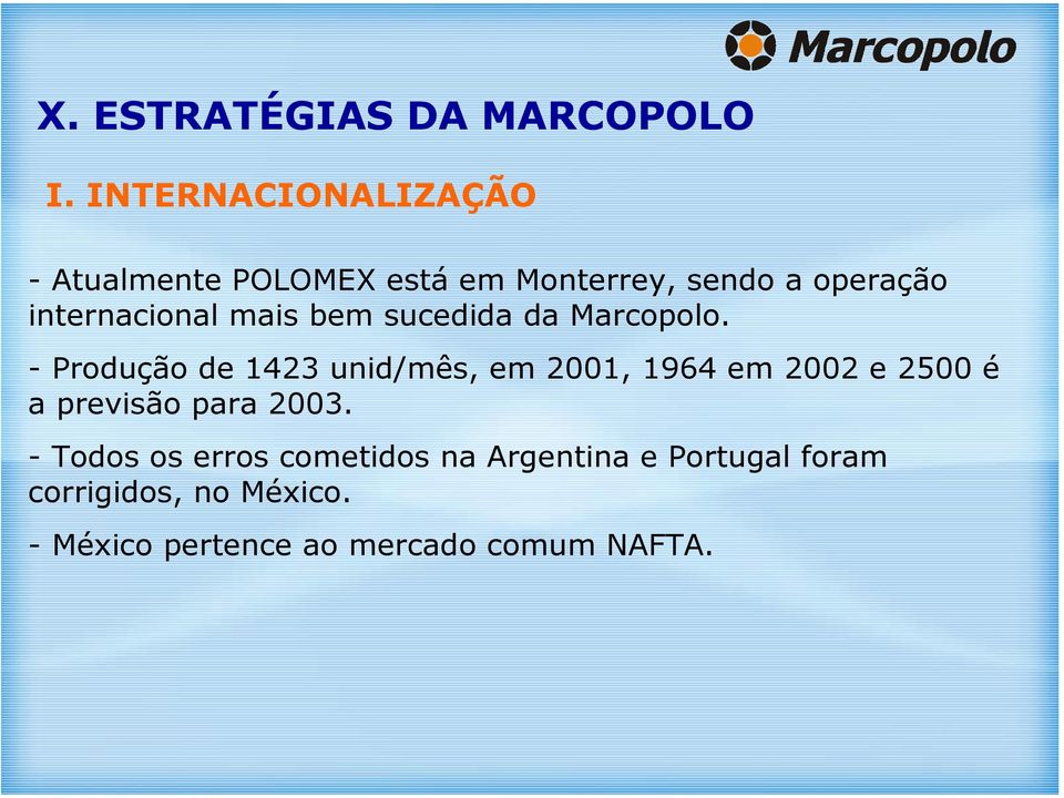 internacional mais bem sucedida da Marcopolo.