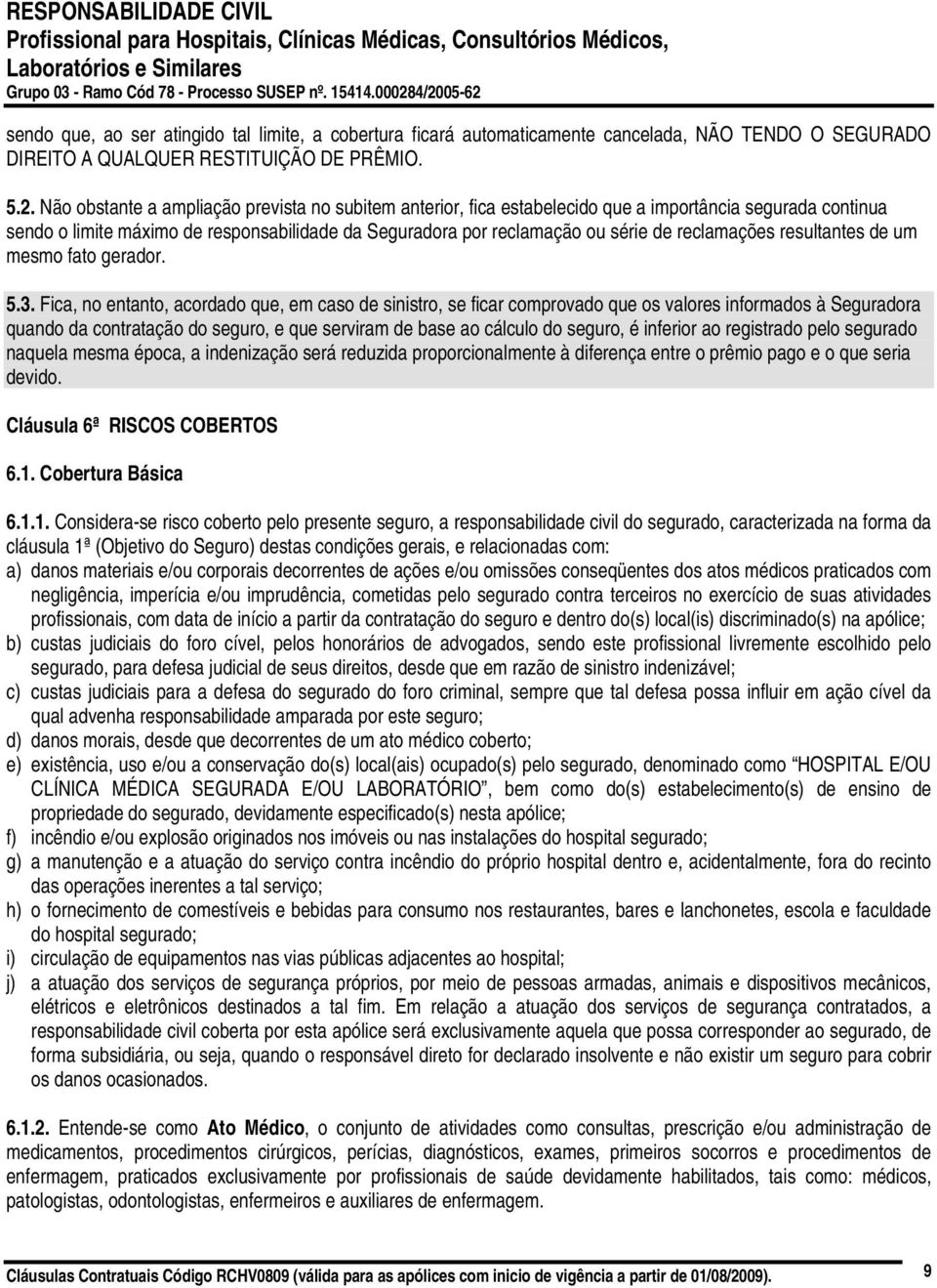 reclamações resultantes de um mesmo fato gerador. 5.3.