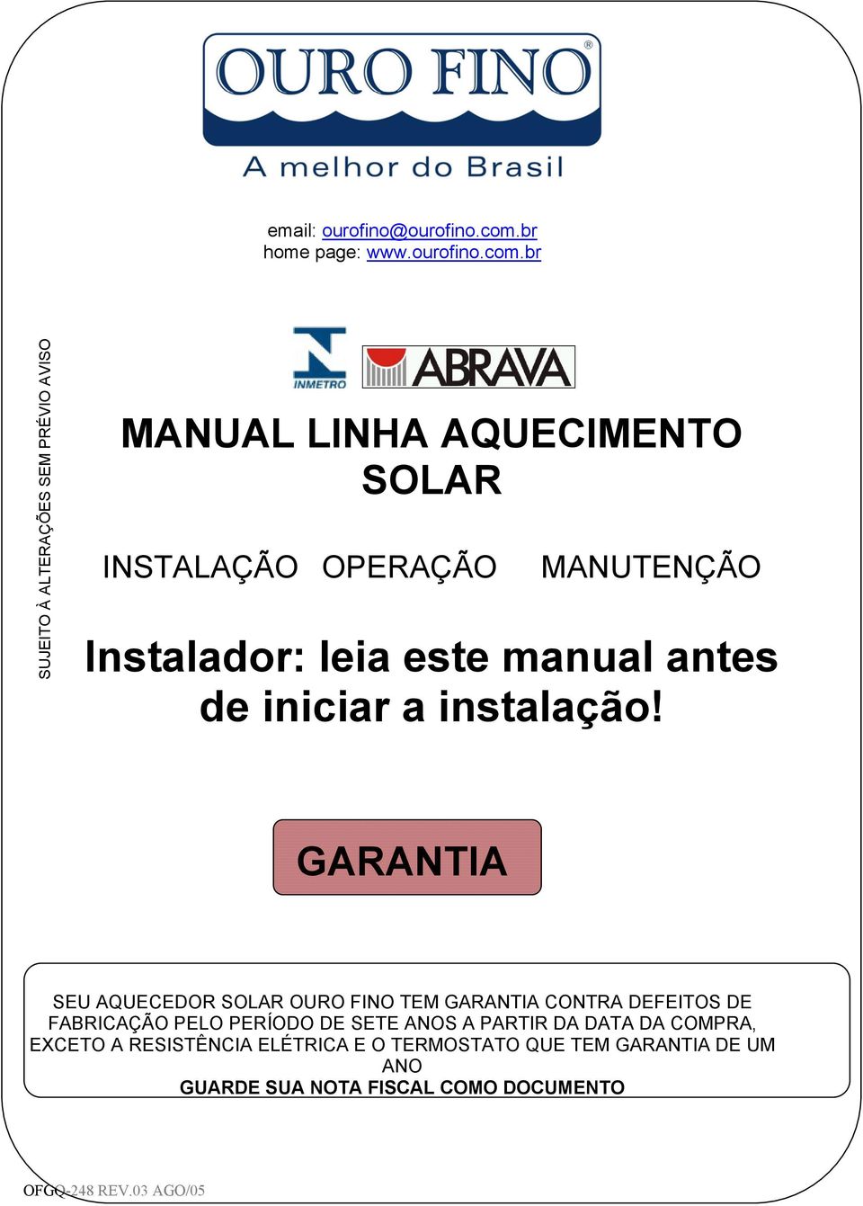 br SUJEITO À ALTERAÇÕES SEM PRÉVIO AVISO MANUAL LINHA AQUECIMENTO SOLAR INSTALAÇÃO OPERAÇÃO MANUTENÇÃO Instalador: leia