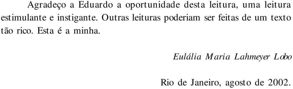 Outras leituras poderiam ser feitas de um texto tão rico.