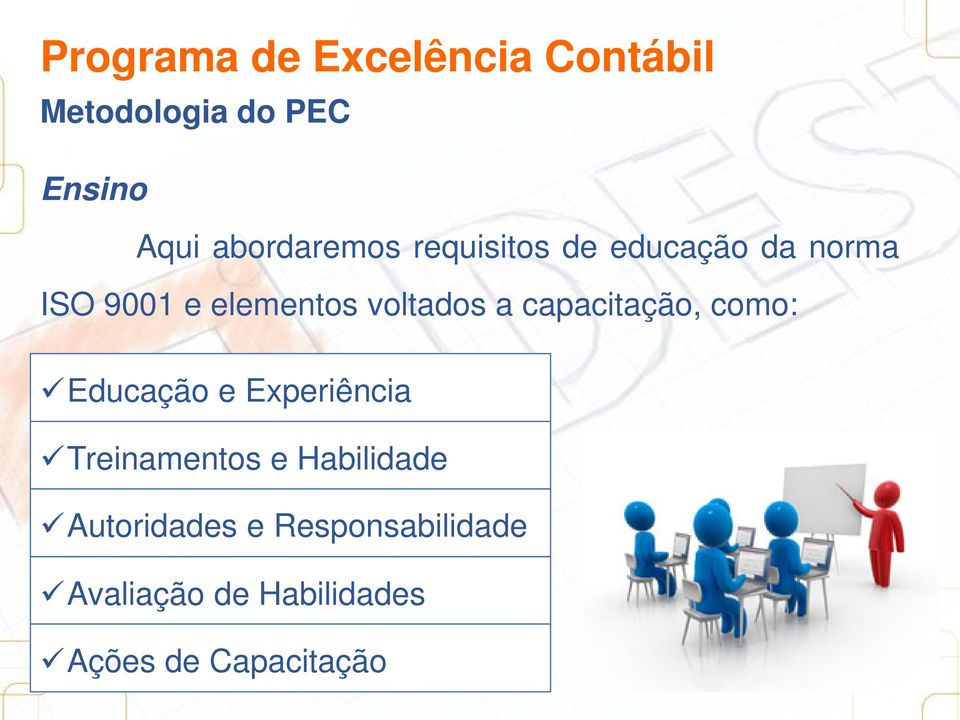 como: Educação e Experiência Treinamentos e Habilidade