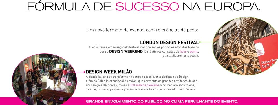 Design Weekend. De lá vêm os conceitos de hubs e points, que explicaremos a seguir.