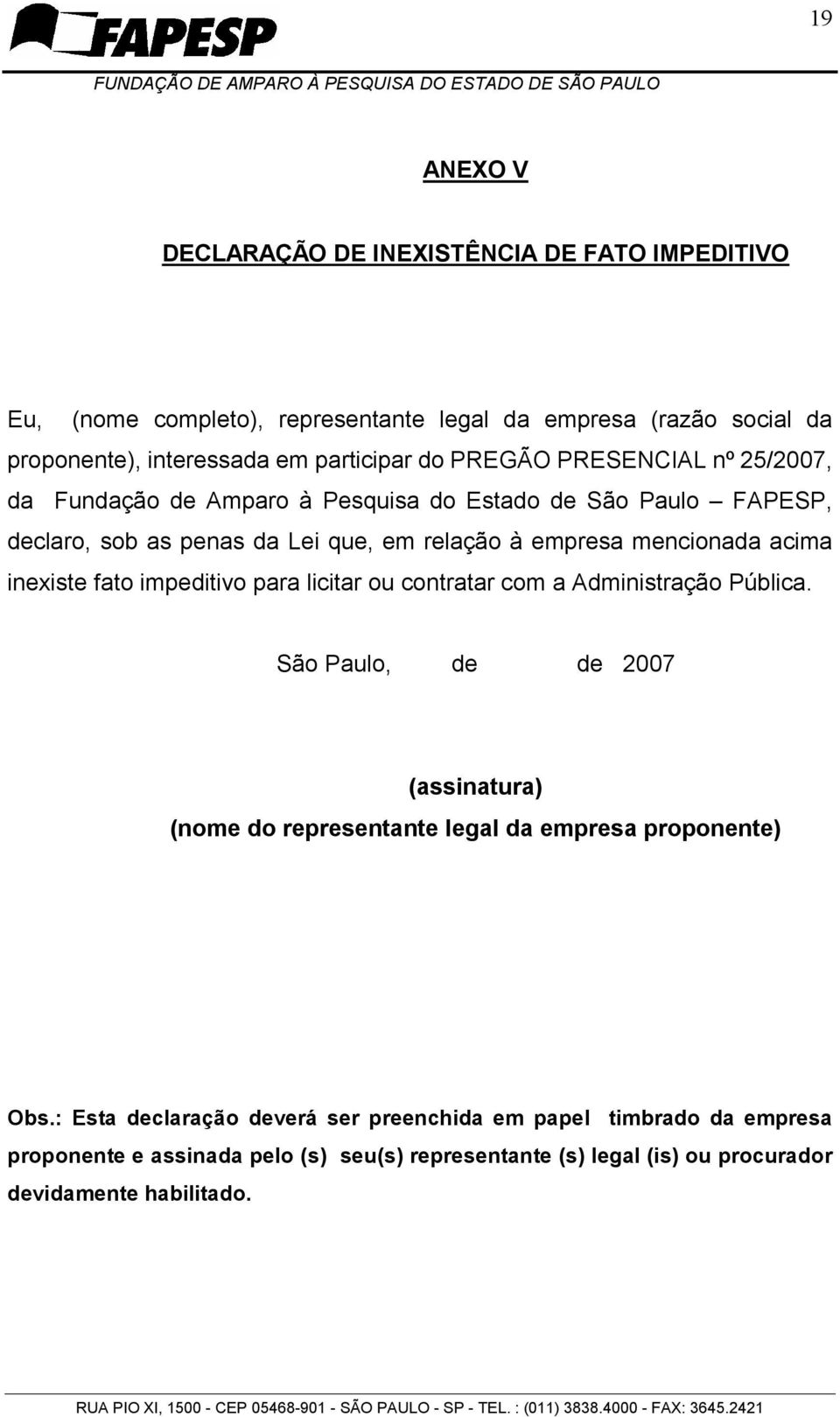 inexiste fato impeditivo para licitar ou contratar com a Administração Pública.