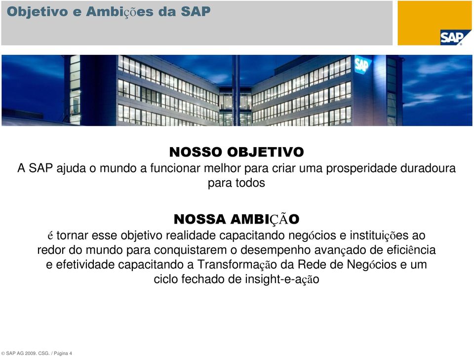 e instituições ao redor do mundo para conquistarem o desempenho avançado de eficiência e efetividade