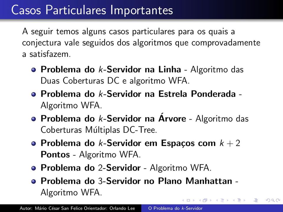 Problema do k-servidor na Estrela Ponderada - Algoritmo WFA.