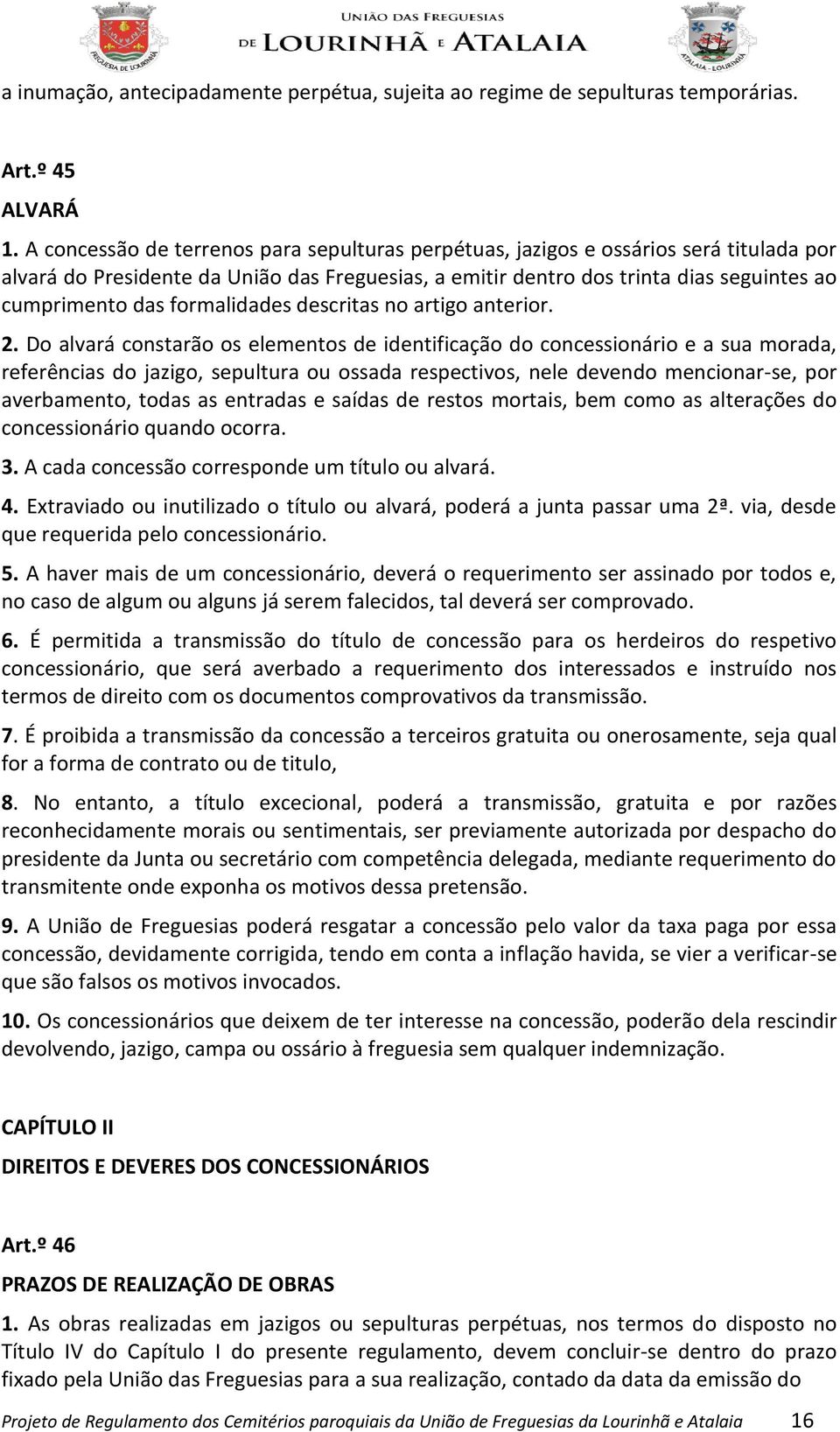 formalidades descritas no artigo anterior. 2.