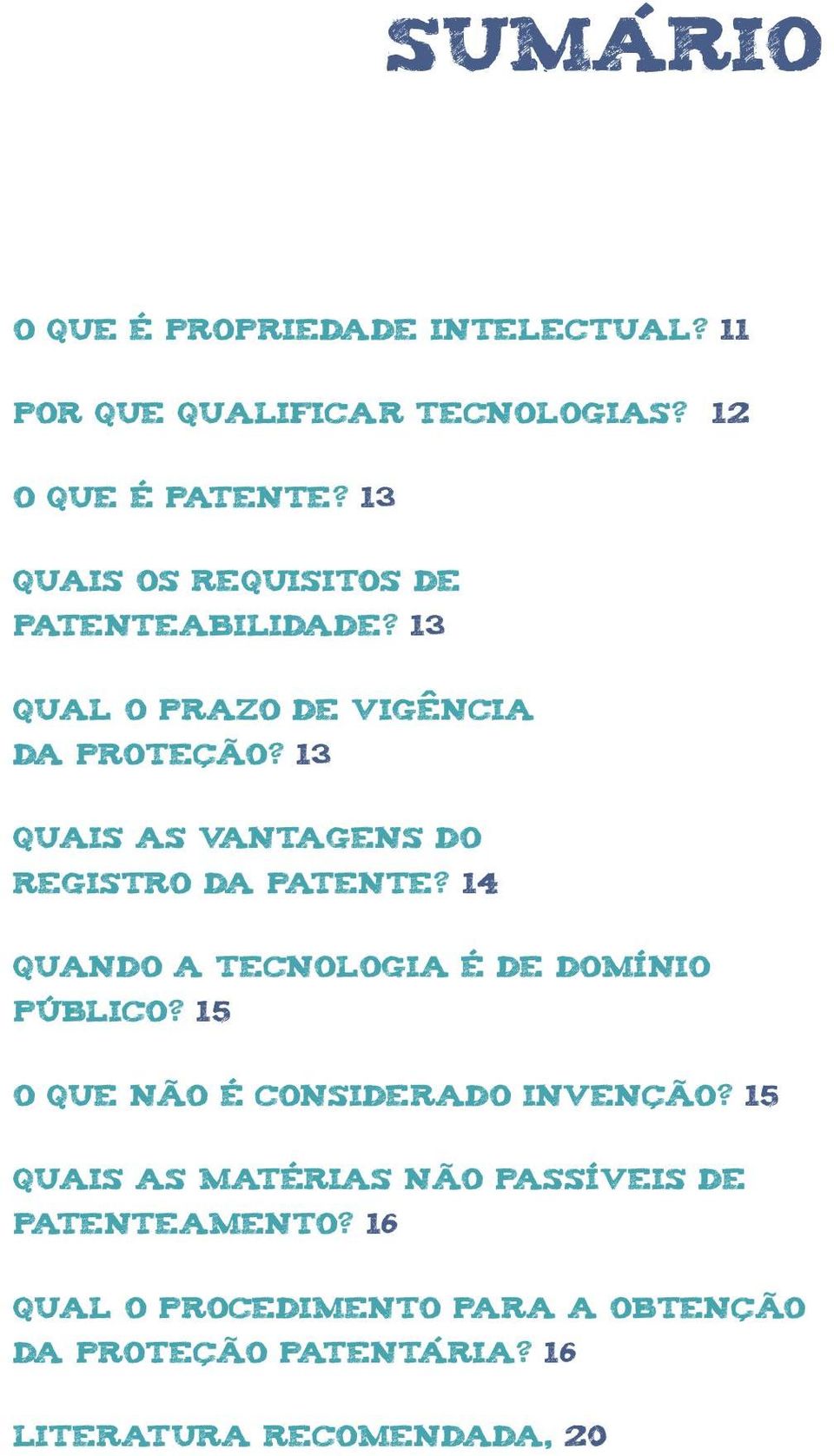 13 quais as vantagens do registro da patente? 14 quando a tecnologia é de domínio público?