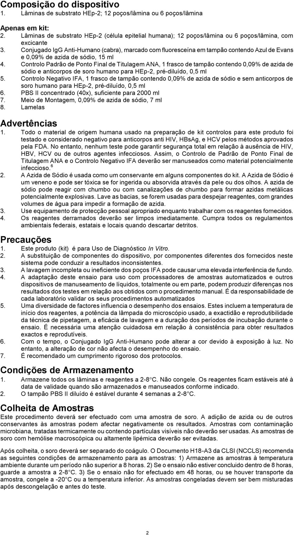 Conjugado IgG Anti-Humano (cabra), marcado com fluoresceína em tampão contendo Azul de Evans e 0,09% de azida de sódio, 15 ml 4.