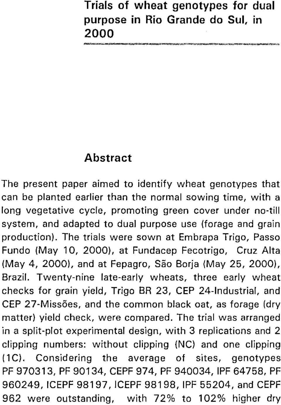 The triis were swn t Embrp Trig, Pss Fund (My 10, 2000), t Fundep Fetrig, Cruz Alt (My 4, 2000), nd t Fepgr, Sã Brj (My 25, 2000), Brzil.