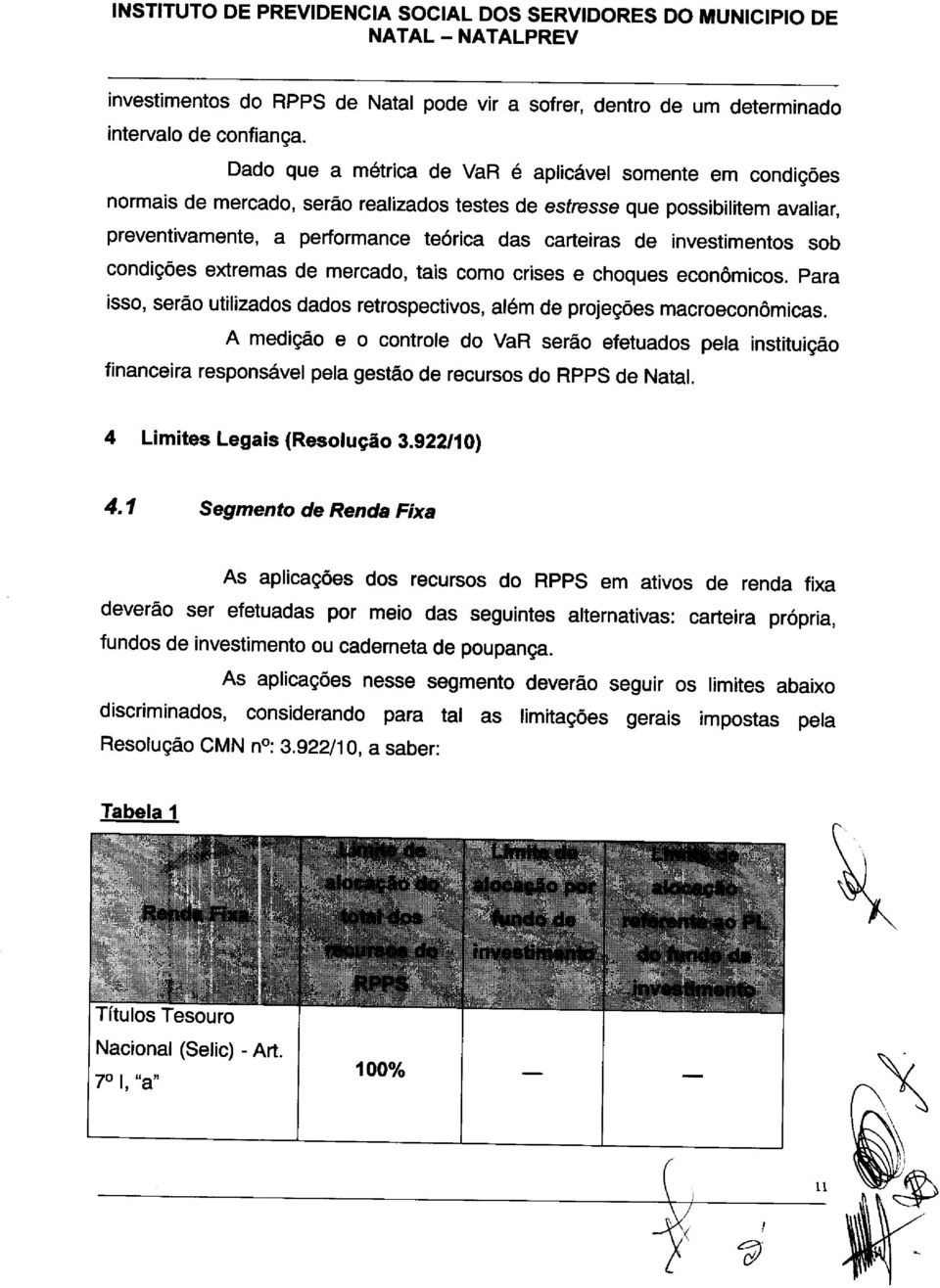 investimentos sob condições extremas de mercado, tais como crises e choques econômicos. Para isso, serão utilizados dados retrospectivos, além de projeções macroeconômicas.