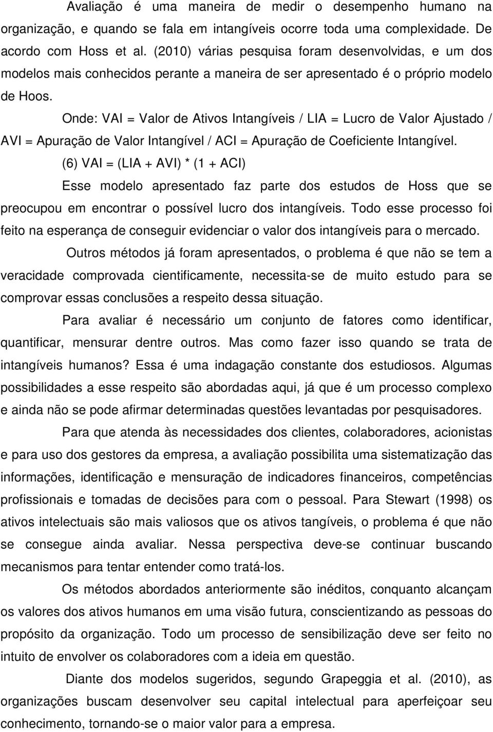 Onde: VAI = Valor de Ativos Intangíveis / LIA = Lucro de Valor Ajustado / AVI = Apuração de Valor Intangível / ACI = Apuração de Coeficiente Intangível.