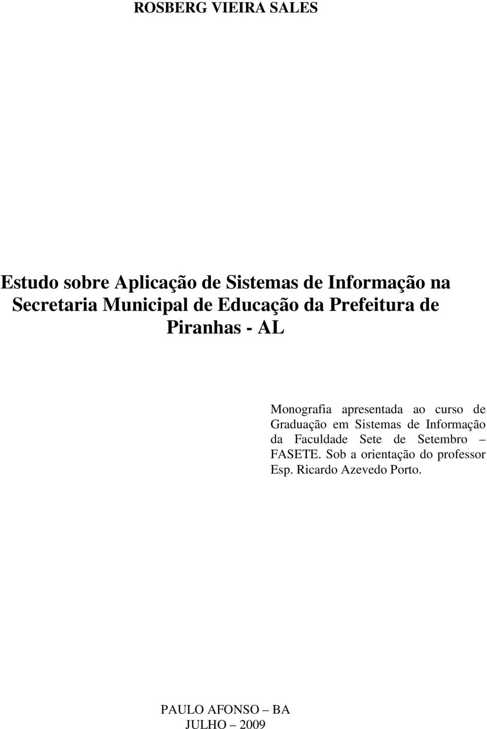 apresentada ao curso de Graduação em Sistemas de Informação da Faculdade Sete de