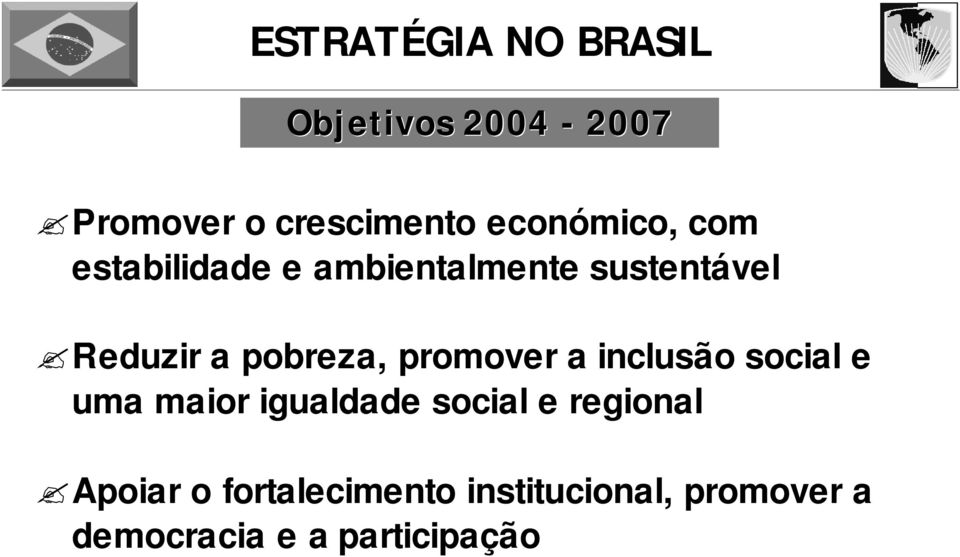 pobreza, promover a inclusão social e uma maior igualdade social e