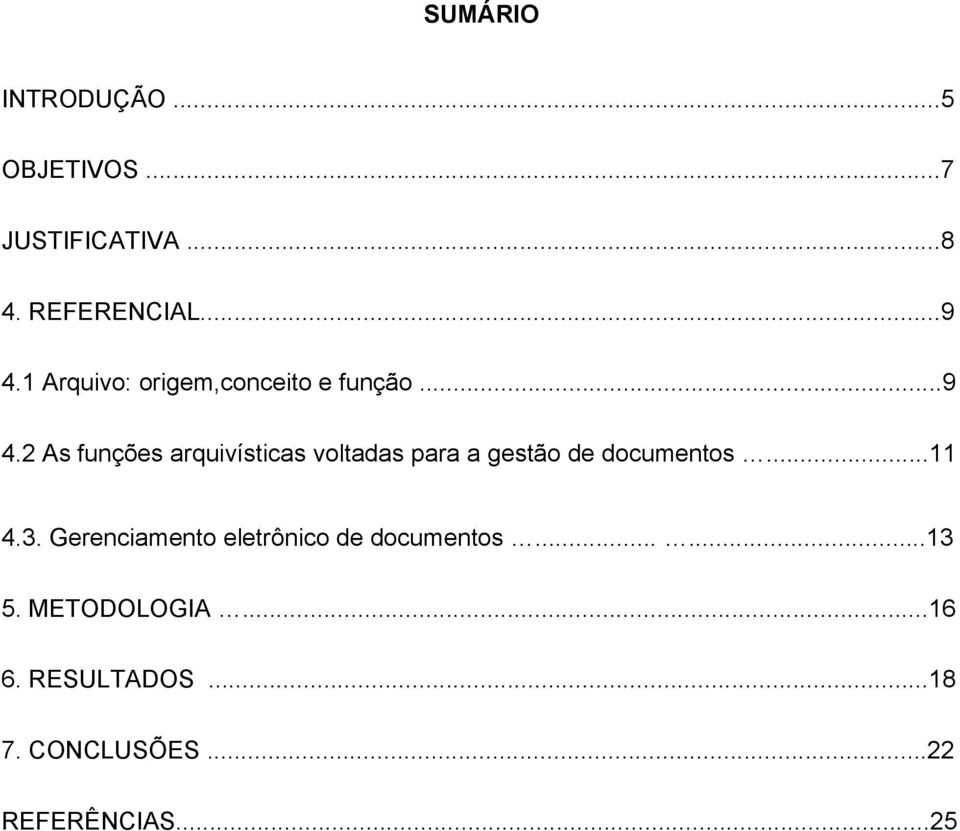 2 As funções arquivísticas voltadas para a gestão de documentos...11 4.3.