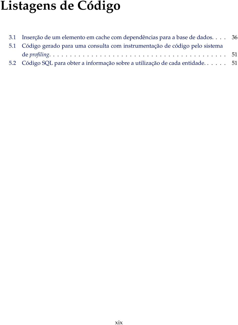 1 Código gerado para uma consulta com instrumentação de código pelo sistema de