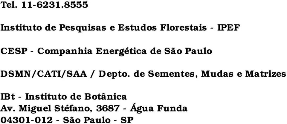 Companhia Energética de São Paulo DSMN/CATI/SAA / Depto.