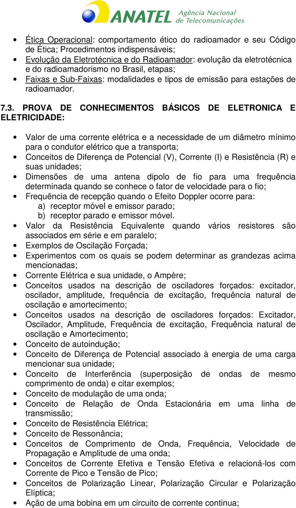 PROVA DE CONHECIMENTOS BÁSICOS DE ELETRONICA E ELETRICIDADE: Valor de uma corrente elétrica e a necessidade de um diâmetro mínimo para o condutor elétrico que a transporta; Conceitos de Diferença de