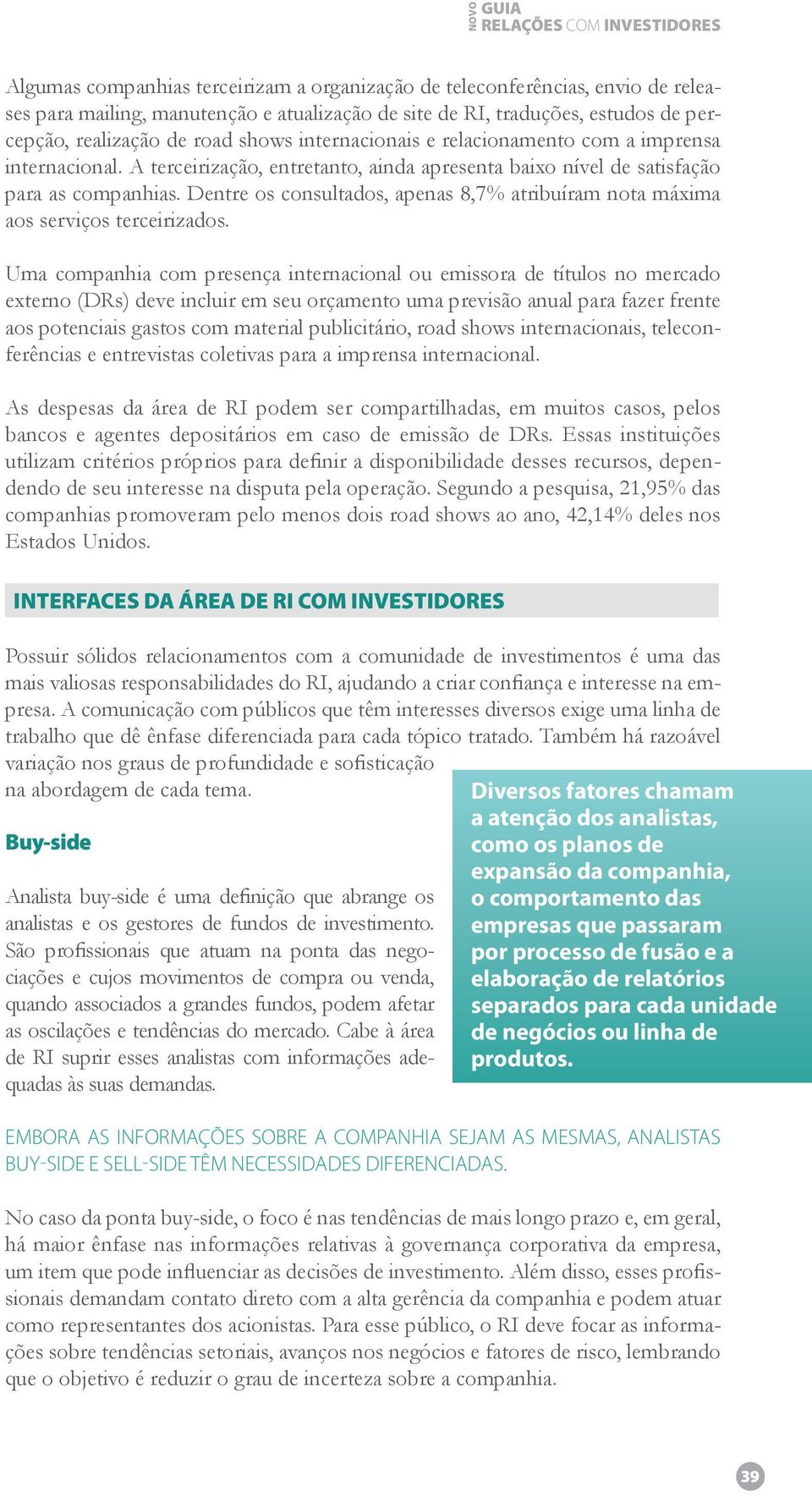 Dentre os consultados, apenas 8,7% atribuíram nota máxima aos serviços terceirizados.