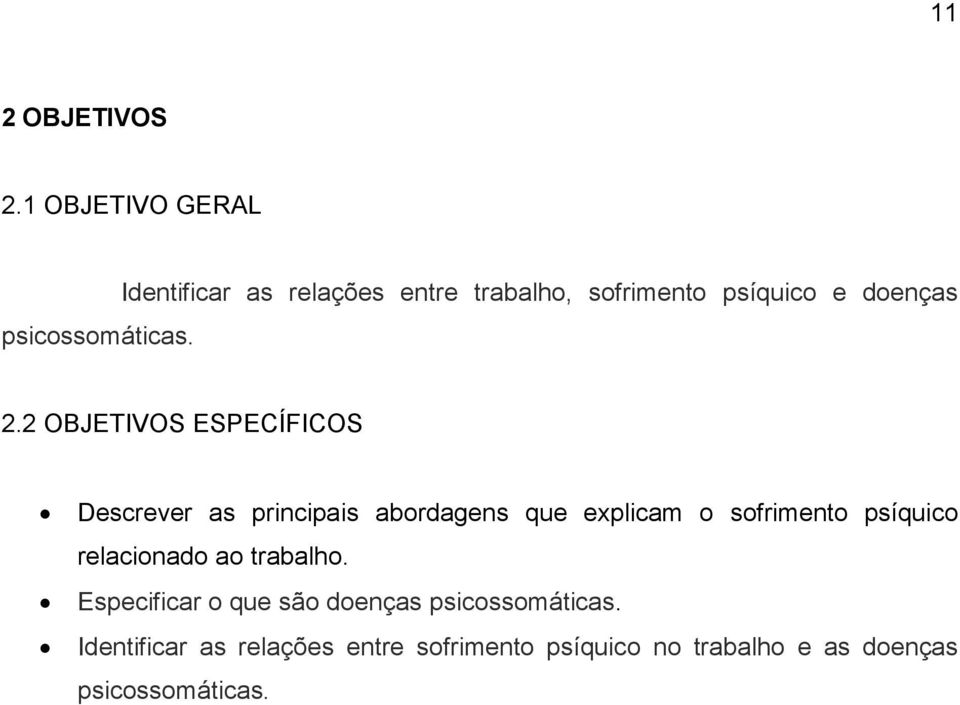 2 OBJETIVOS ESPECÍFICOS Descrever as principais abordagens que explicam o sofrimento psíquico