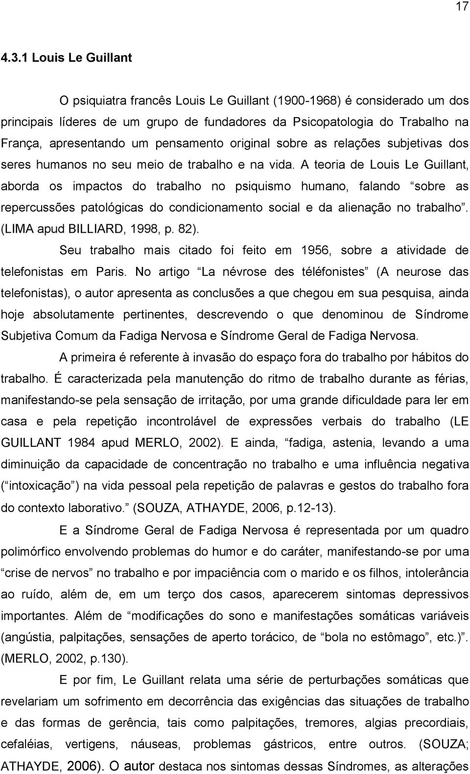 pensamento original sobre as relações subjetivas dos seres humanos no seu meio de trabalho e na vida.