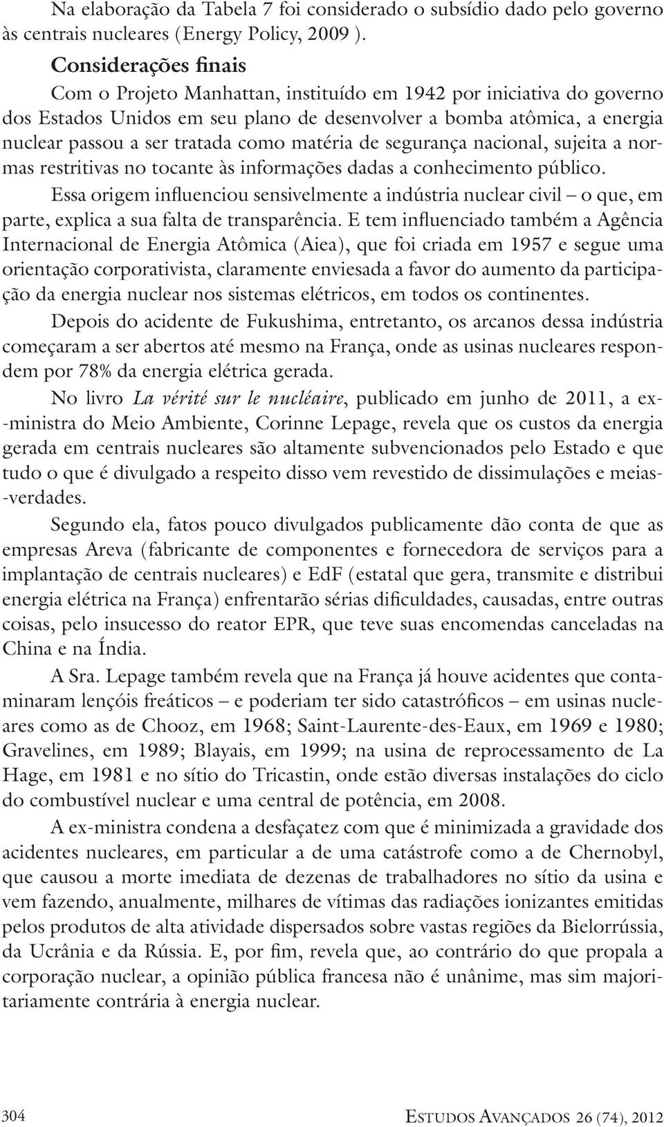 matéria de segurança nacional, sujeita a normas restritivas no tocante às informações dadas a conhecimento público.