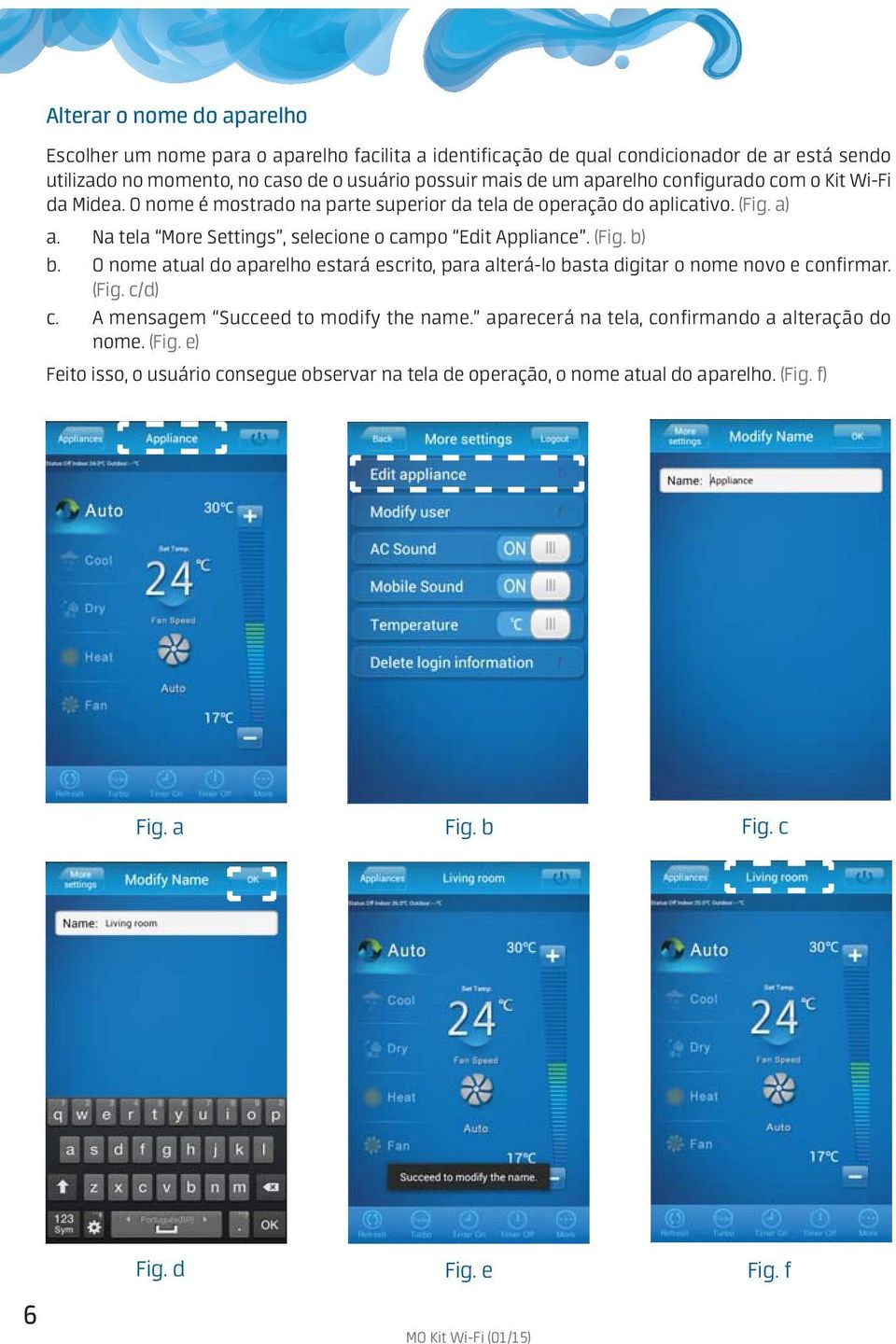 Na tela More Settings, selecione o campo Edit Appliance. () b. O nome atual do aparelho estará escrito, para alterá-lo basta digitar o nome novo e confirmar. (Fig. c/d) c.