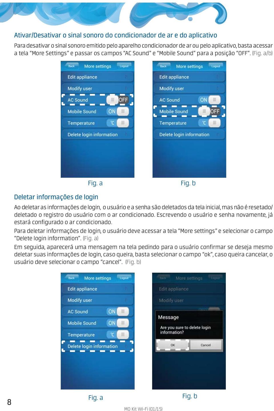 (/b) Deletar informações de login Ao deletar as informações de login, o usuário e a senha são deletados da tela inicial, mas não é resetado/ deletado o registro do usuário com o ar condicionado.