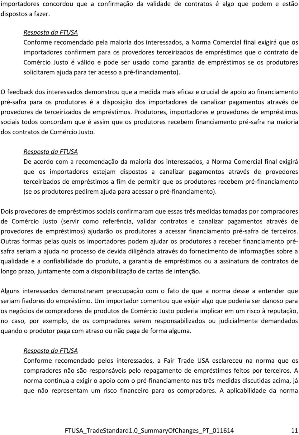 Comércio Justo é válido e pode ser usado como garantia de empréstimos se os produtores solicitarem ajuda para ter acesso a pré-financiamento).