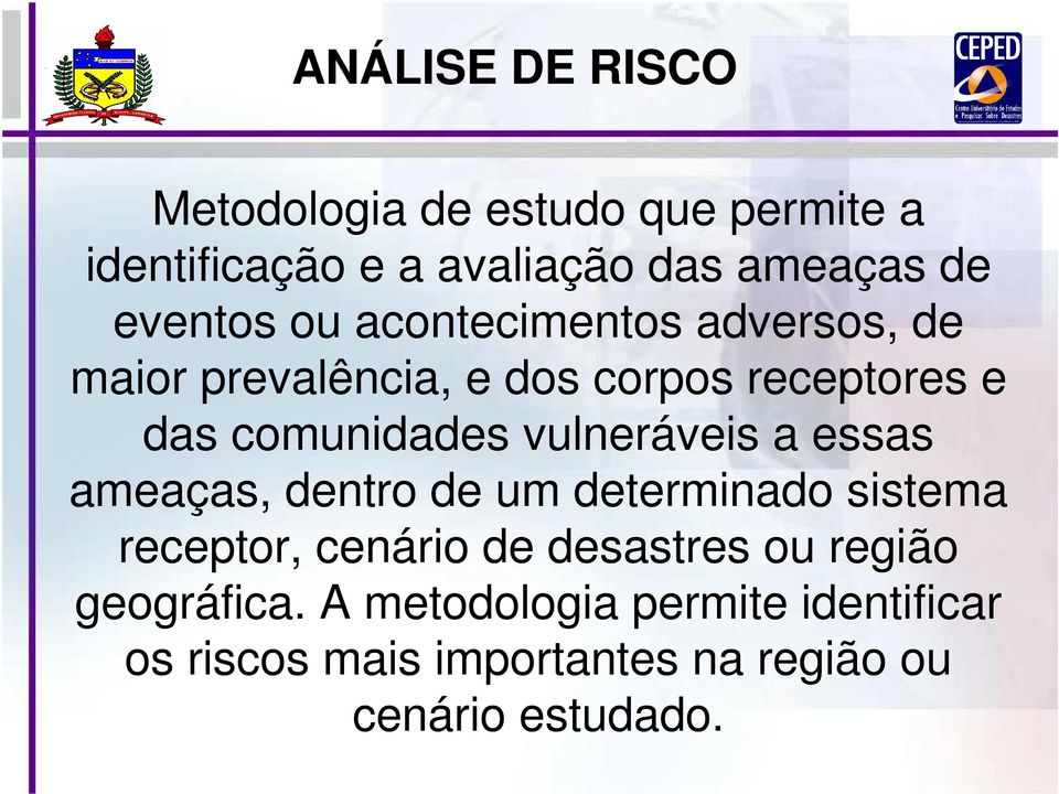 vulneráveis a essas ameaças, dentro de um determinado sistema receptor, cenário de desastres ou