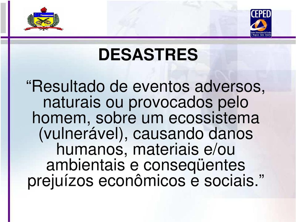 (vulnerável), causando danos humanos, materiais