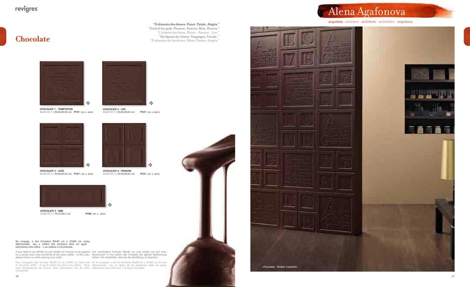 Alena Agafonova arquiteta architect architecte architektin arquitecta CHOCOLATE 1 - TEMPTATION 40x40 RECT [ 39,04x39,04 cm] P131 / pe a -piece CHOCOLATE 2 - LIFE 40x40 RECT [ 39,04x39,04 cm] P131 /