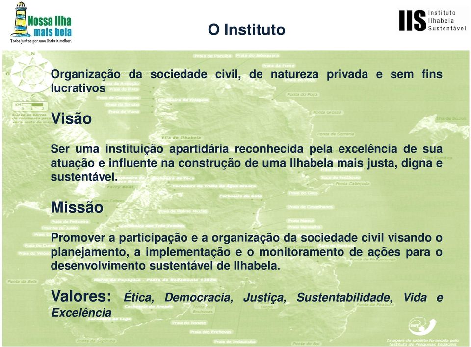 Missão Promover a participação e a organização da sociedade civil visando o planejamento, a implementação e o monitoramento