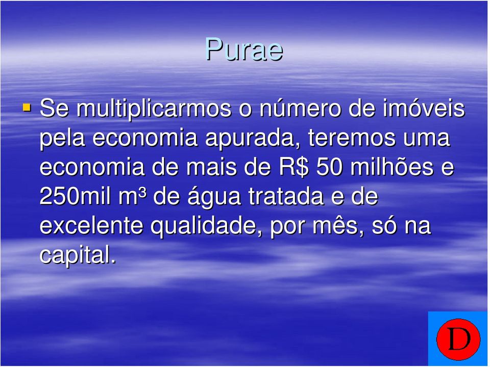 mais de R$ 50 milhões e 250mil m³ de água