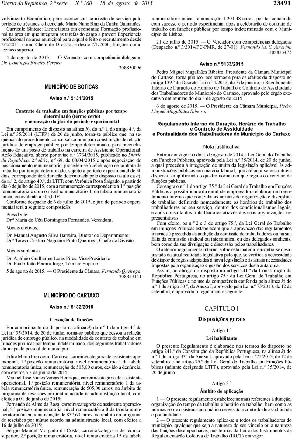 desde 2/2/2011, como Chefe de Divisão, e desde 7/1/2000, funções como técnico superior. 4 de agosto de 2015. O Vereador com competência delegada, Dr. Domingos Ribeiro Pereira.