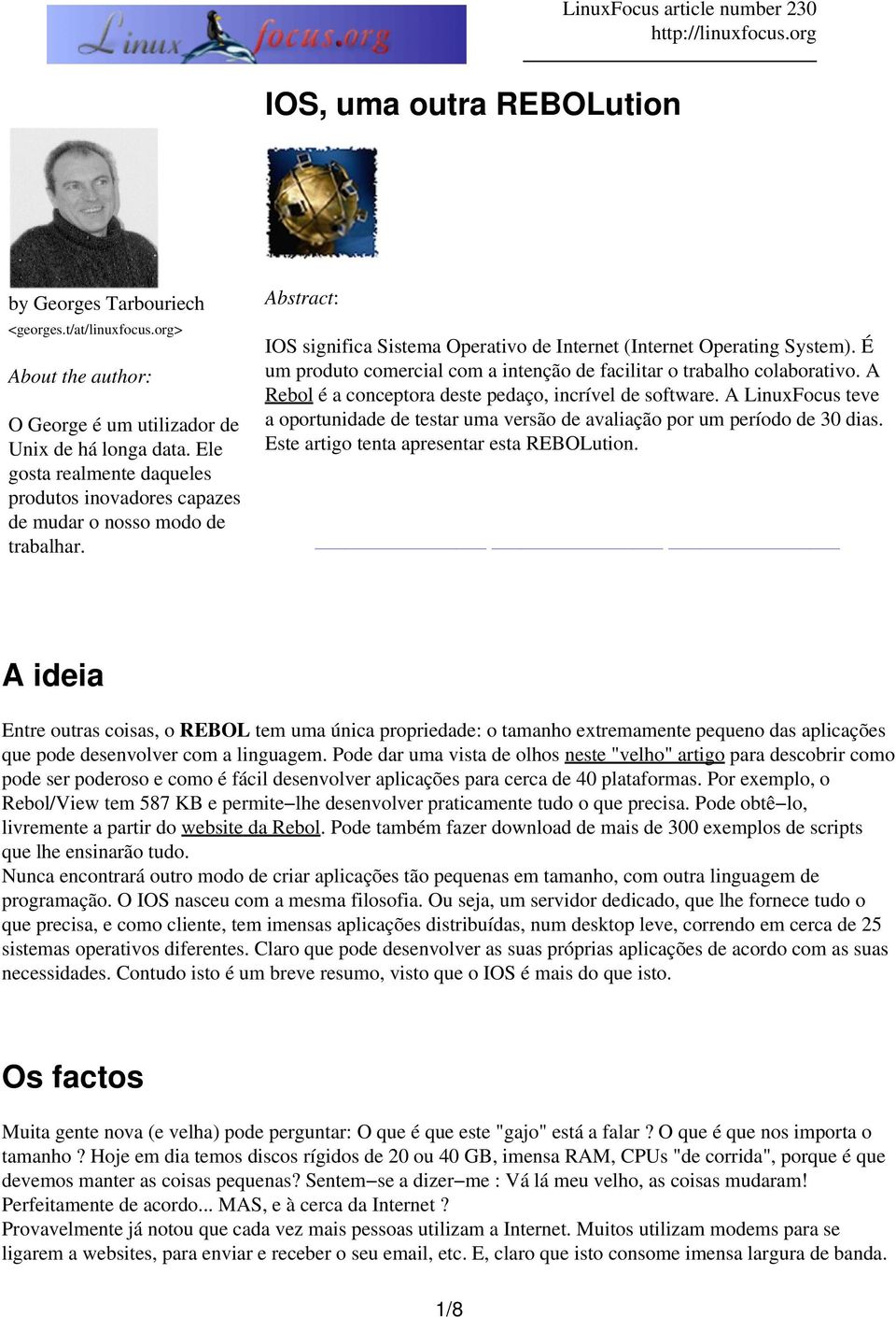 É um produto comercial com a intenção de facilitar o trabalho colaborativo. A Rebol é a conceptora deste pedaço, incrível de software.