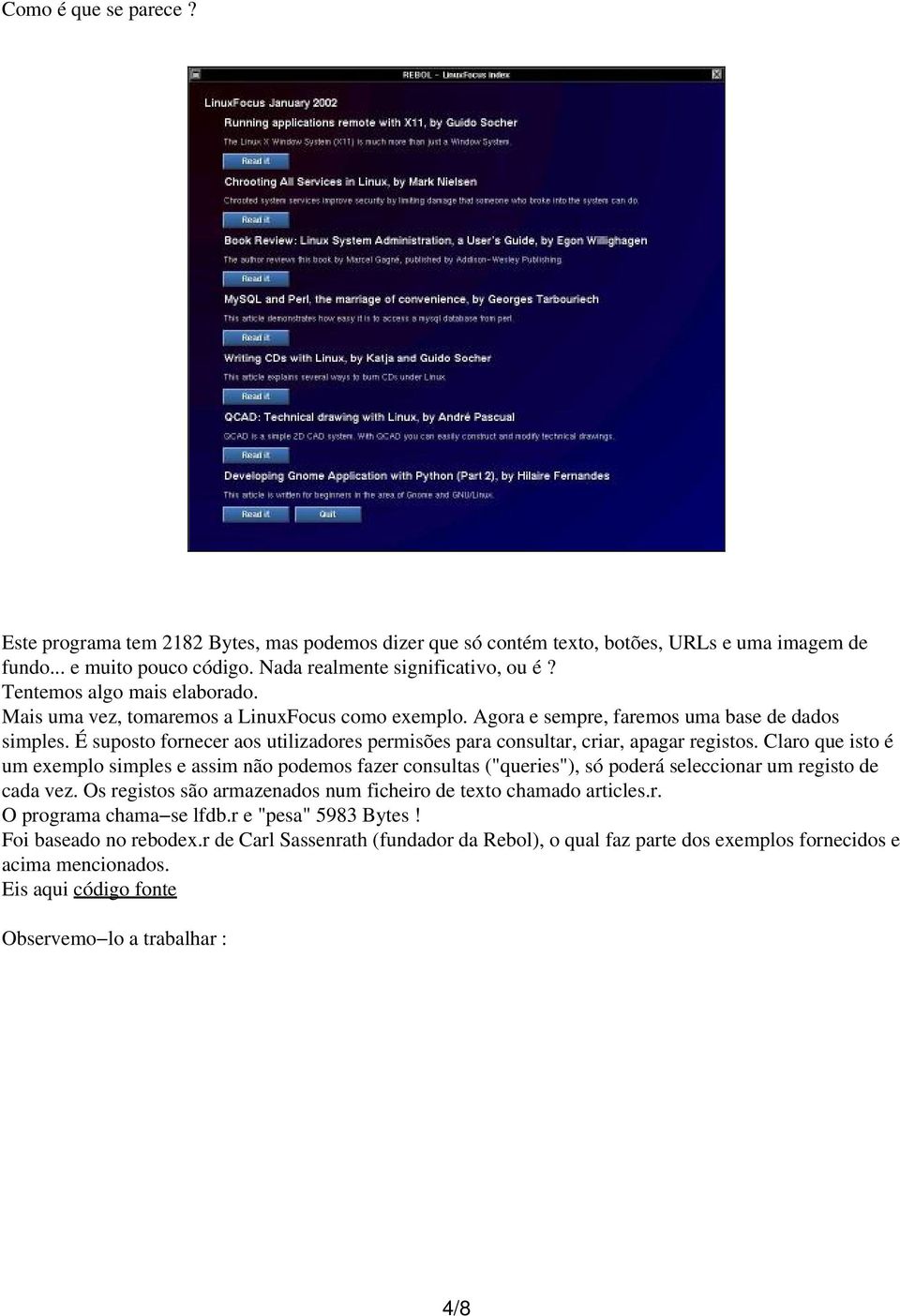 É suposto fornecer aos utilizadores permisões para consultar, criar, apagar registos.