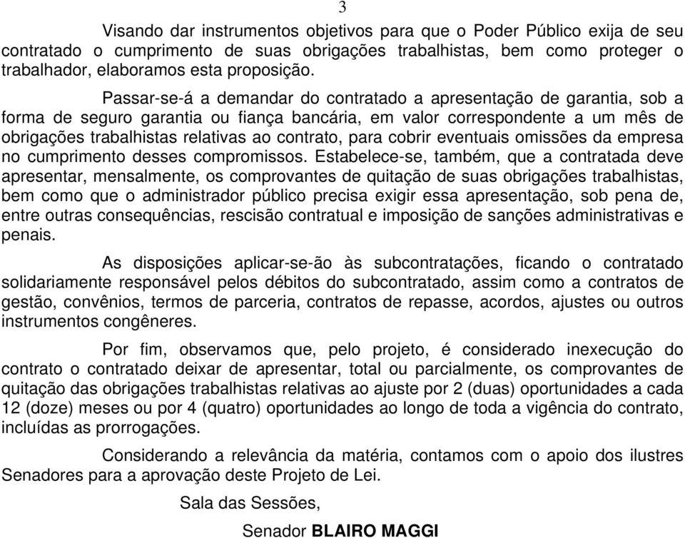 para cobrir eventuais omissões da empresa no cumprimento desses compromissos.