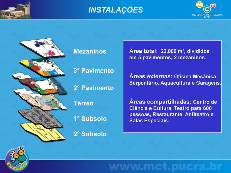 Áreas externas: Oficina Mecânica, Serpentário, Aquacultura e Garagens.