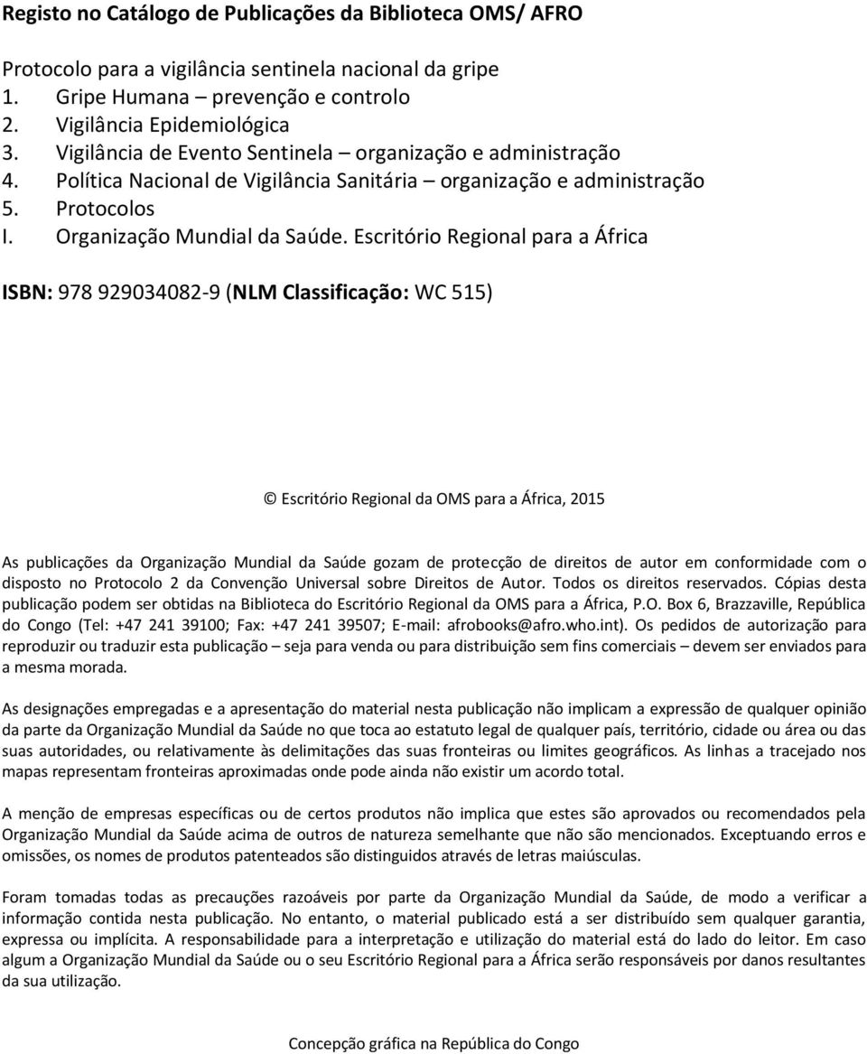 Escritório Regional para a África ISBN: 978 929034082-9 (NLM Classificação: WC 515) Escritório Regional da OMS para a África, 2015 As publicações da Organização Mundial da Saúde gozam de protecção de
