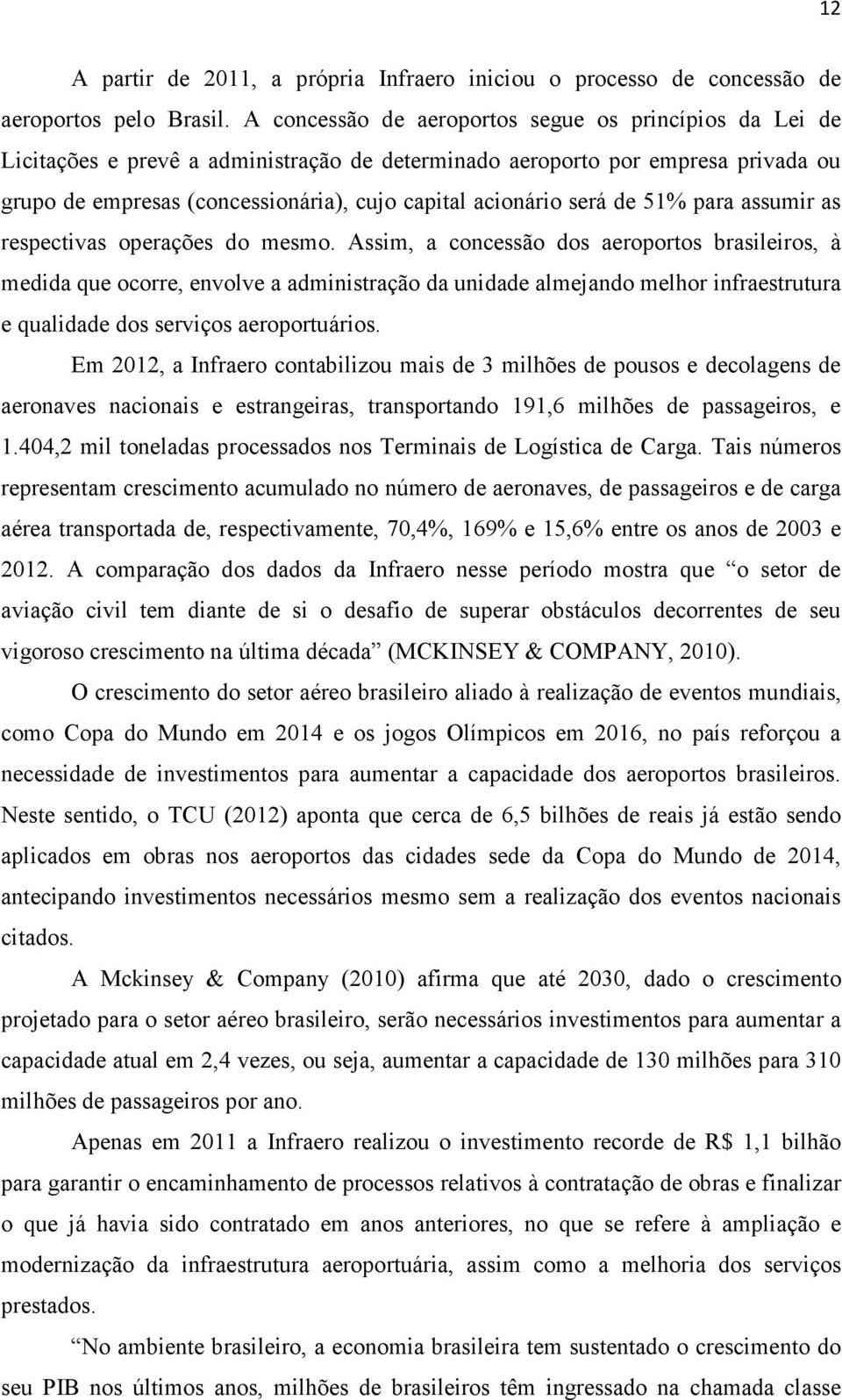 será de 51% para assumir as respectivas operações do mesmo.