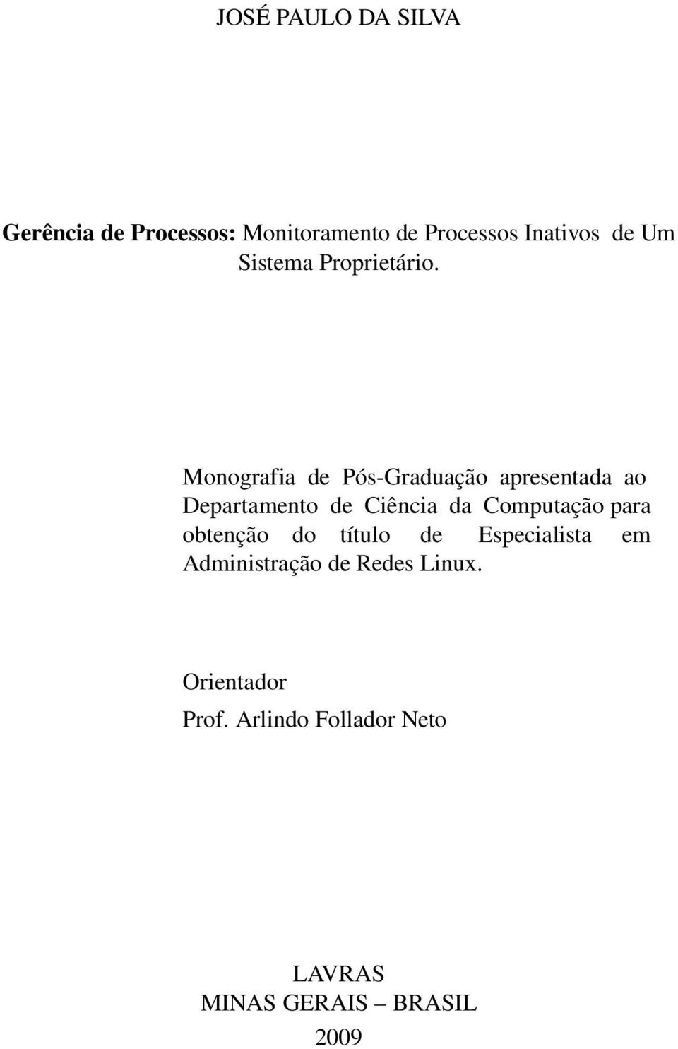 Monografia de Pós Graduação apresentada ao Departamento de Ciência da Computação