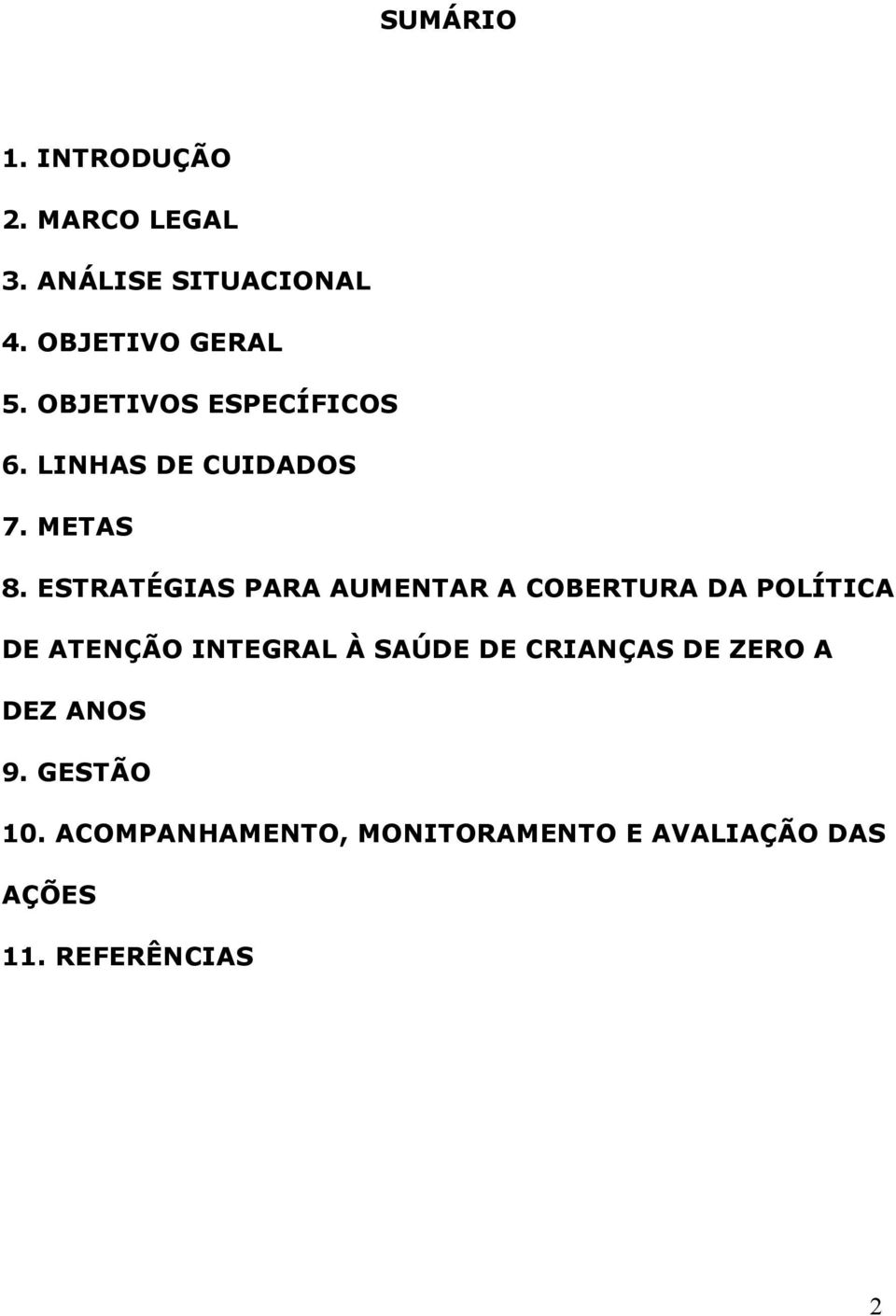 ESTRATÉGIAS PARA AUMENTAR A COBERTURA DA POLÍTICA DE ATENÇÃO INTEGRAL À SAÚDE DE