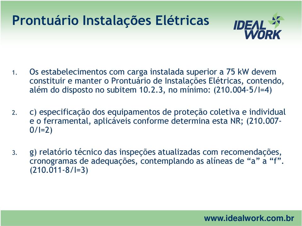 contendo, além do disposto no subitem 10.2.3, no mínimo: (210.004-5/I=4) 2.