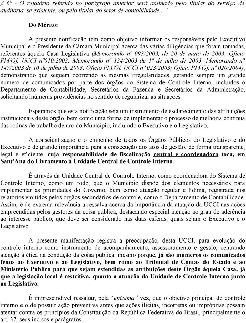 àquela Casa Legislativa (Memorando nº 093/2003, de 20 de maio de 2003; Ofício PM/Of.