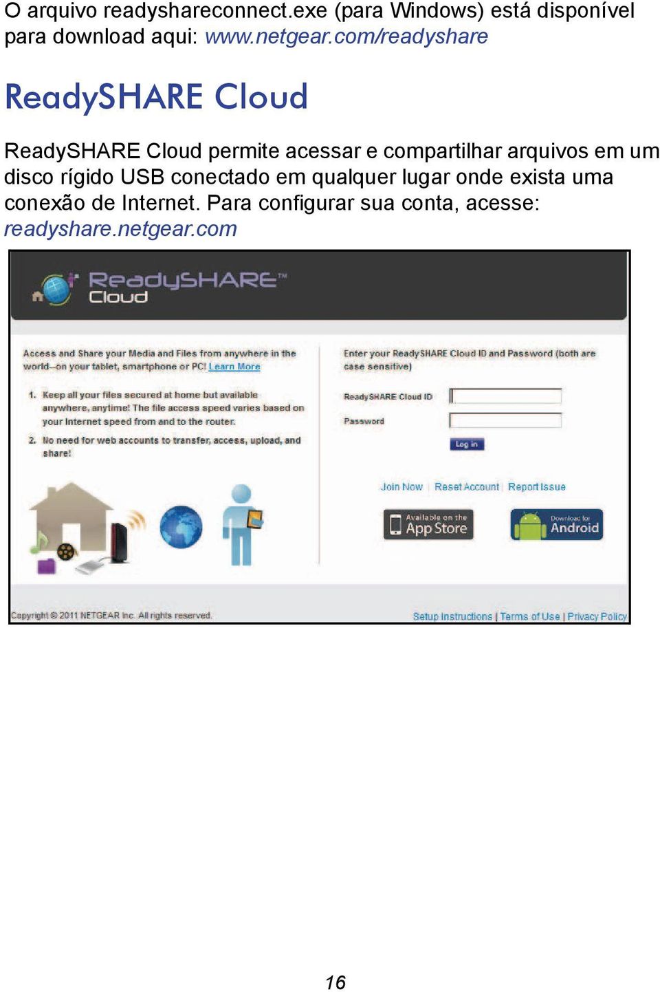 com/readyshare ReadySHARE Cloud ReadySHARE Cloud permite acessar e compartilhar