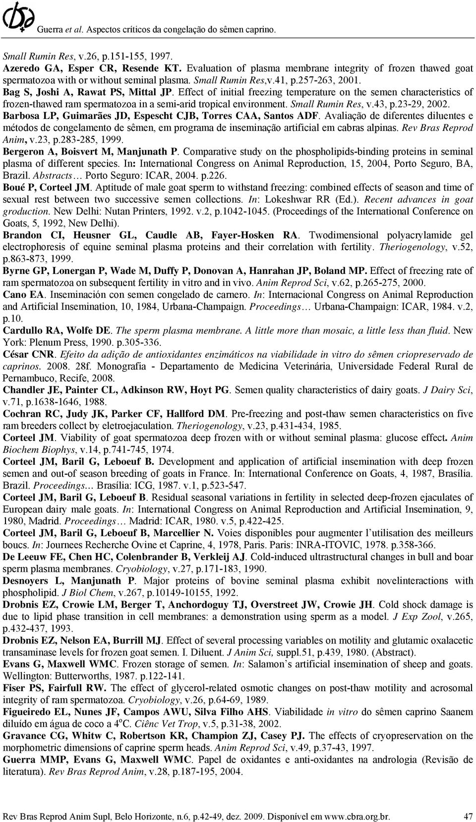 Small Rumin Res, v.43, p.23-29, 2002. Barbosa LP, Guimarães JD, Espescht CJB, Torres CAA, Santos ADF.