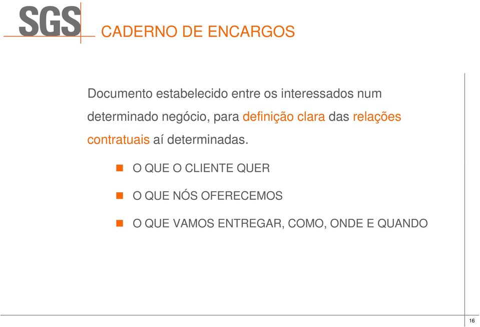 das relações contratuais aí determinadas.