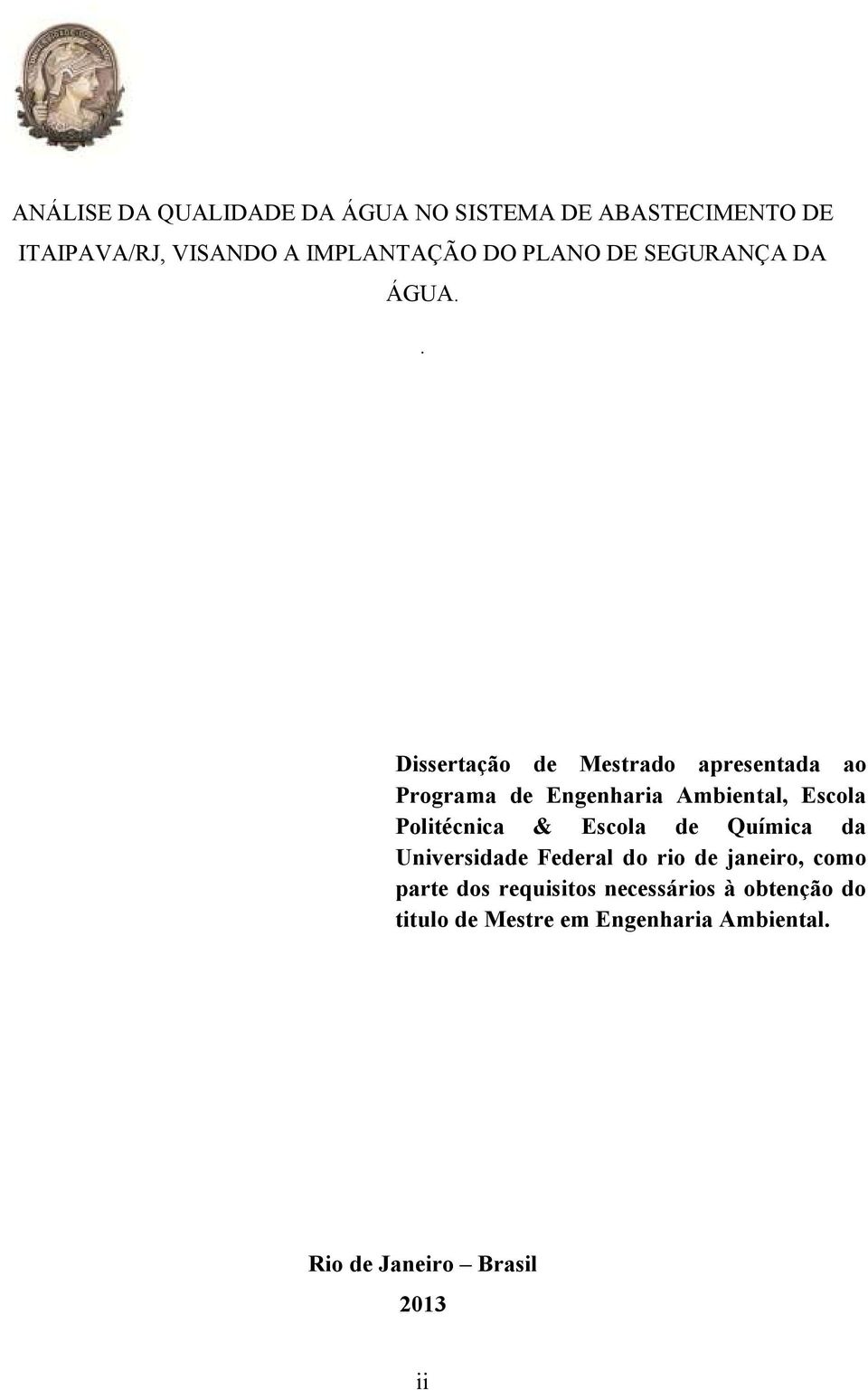 . Dissertação de Mestrado apresentada ao Programa de Engenharia Ambiental, Escola Politécnica &