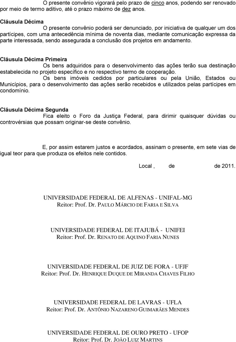 interessada, sendo assegurada a conclusão dos projetos em andamento.